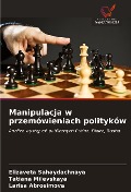 Cover-Bild zum Titel 'Manipulacja w przemówieniach polityków' von 'Elizaveta Sahaydachnaya, Tatiana Milevskaya, Larisa Abrosimova'