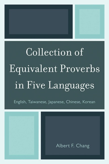 Collection of Equivalent Proverbs in Five Languages - Albert F. Chang
