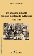 Cover-Bild zum Titel 'Un maître d'école face au destin de l'Algérie' von 'Gilbert Houziel'