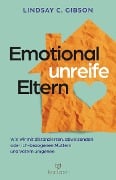 Emotional unreife Eltern - Lindsay C. Gibson