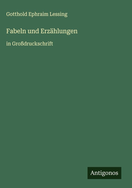 Fabeln und Erzählungen - Gotthold Ephraim Lessing