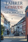 Cover-Bild zum Titel 'Lahrer Gebäude und ihre Geschichte' von 'Walter Caroli'