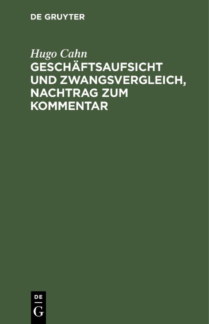 Geschäftsaufsicht und Zwangsvergleich, Nachtrag zum Kommentar - Hugo Cahn