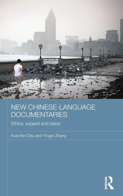 New Chinese-Language Documentaries - Kuei-Fen Chiu, Yingjin Zhang