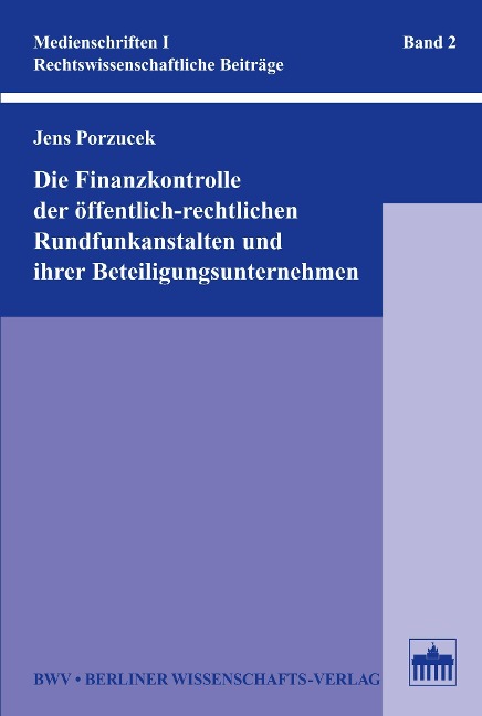 Die Finanzkontrolle der öffentlich-rechtlichen Rundfunkanstalten und ihrer Beteiligungsunternehmen - Jens Porzucek