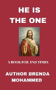 He is the One: A Book for End Times - Brenda Mohammed