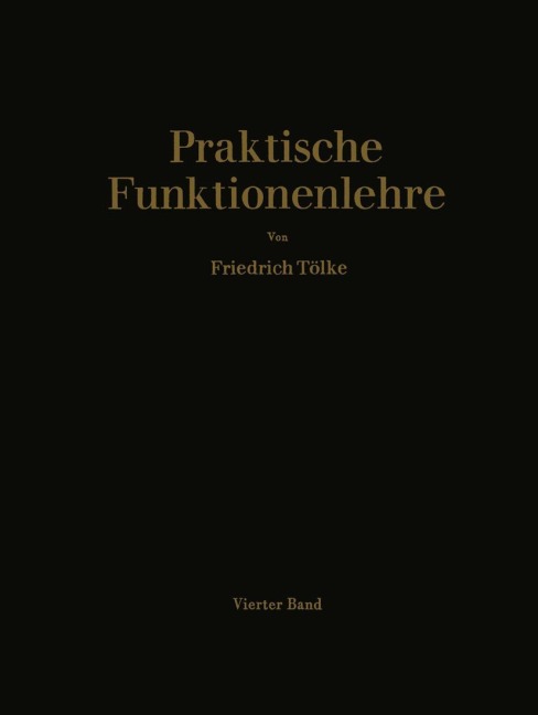 Praktische Funktionenlehre - -Ing. ès sc. h. c. F. Tölke