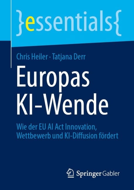 Europas KI-Wende - Chris Heiler, Tatjana Derr