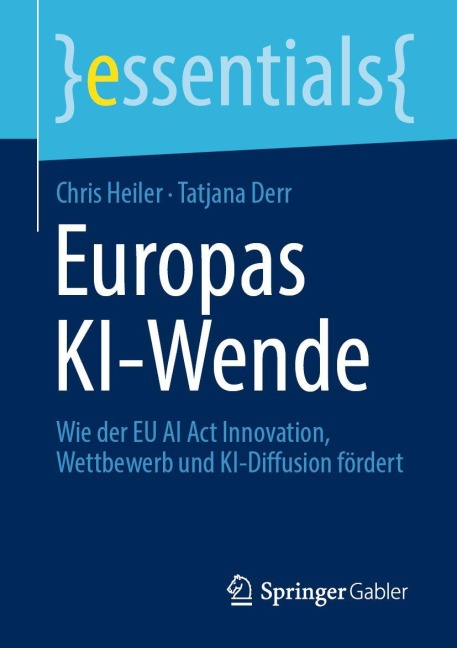 Europas KI-Wende - Chris Heiler, Tatjana Derr