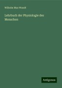 Lehrbuch der Physiologie des Menschen - Wilhelm Max Wundt