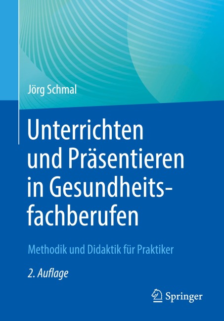 Unterrichten und Präsentieren in Gesundheitsfachberufen - Jörg Schmal