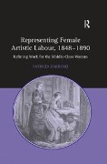 Cover-Bild zum Titel 'Representing Female Artistic Labour, 1848-1890' von 'Patricia Zakreski'