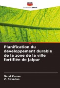 Cover-Bild zum Titel 'Planification du développement durable de la zone de la ville fortifiée de Jaipur' von 'Nand Kumar, V. Devadas'