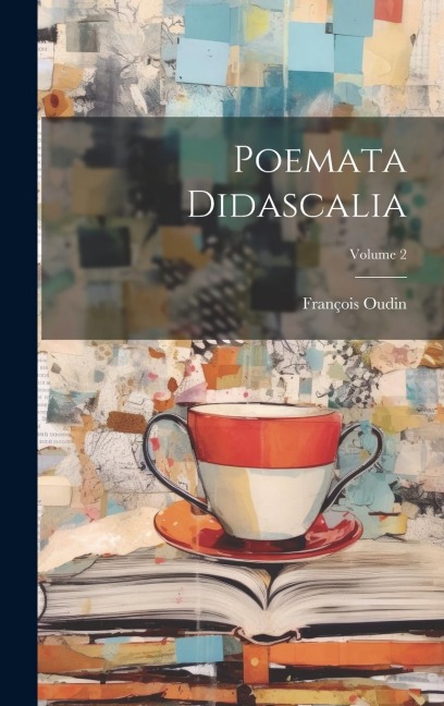 Poemata Didascalia; Volume 2 - François Oudin