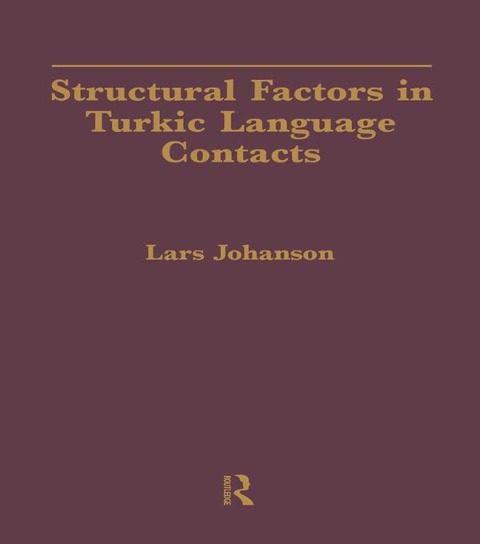 Structural Factors in Turkic Language Contacts - Lars Johanson