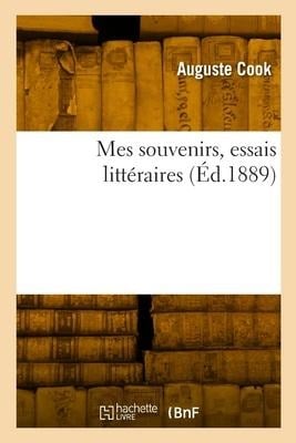 Mes souvenirs, essais littéraires - Auguste Cook