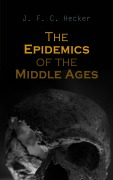 Cover-Bild zum Titel 'The Epidemics of the Middle Ages' von 'J. F. C. Hecker'