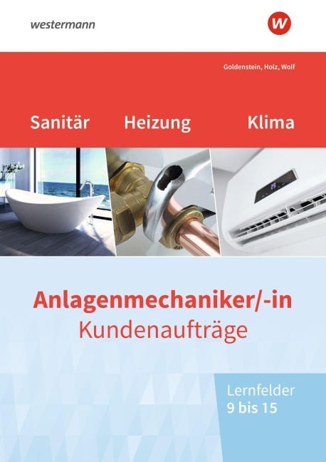 Anlagenmechaniker/-in Sanitär-, Heizungs- und Klimatechnik. Kundenaufträge Lernfelder 9-15 Arbeitsheft - Thomas Holz, Thomas Wolf