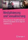 Medialisierung und Sexualisierung - 