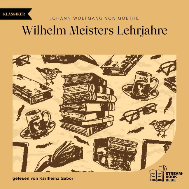 Wilhelm Meisters Lehrjahre - Johann Wolfgang von Goethe