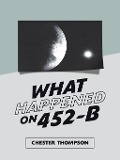 What Happened on 452-B - Chester Thompson