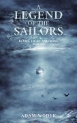 Cover-Bild zum Titel 'A Legend of the Sailors (Flame, Light and Song, #1)' von 'Adam Wodyk'