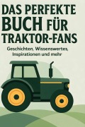 Cover-Bild zum Titel 'Das perfekte Buch für Traktor-Fans' von 'Lily Schneider'