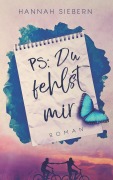 Cover-Bild zum Titel 'PS: Du fehlst mir' von 'Hannah Siebern'