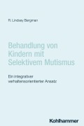 Cover-Bild zum Titel 'Behandlung von Kindern mit Selektivem Mutismus' von 'R. Lindsey Bergman'
