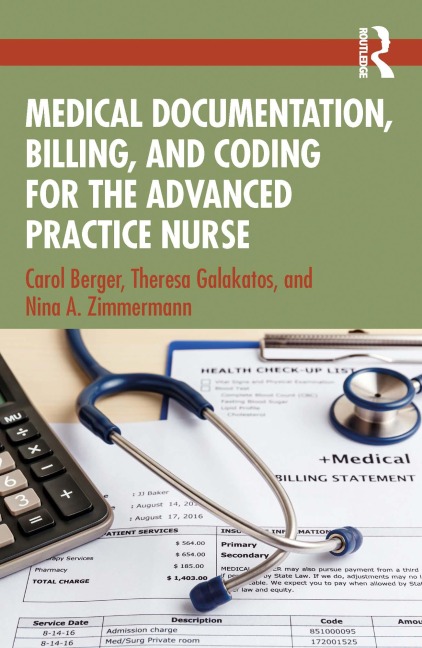 Medical Documentation, Billing, and Coding for the Advanced Practice Nurse - Carol Berger, Nina A. Zimmermann, Theresa Galakatos