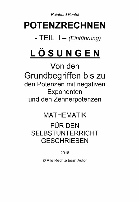 POTENZRECHNEN - Teil I - Lösungen zum Abschlusstest - Reinhard Pantel