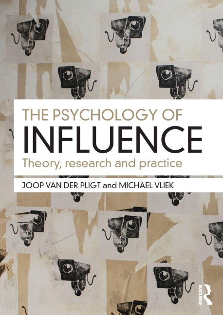 The Psychology of Influence - Joop Van Der Pligt, Michael Vliek