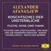 Cover-Bild zum Titel 'Koschtschej der Unsterbliche / Fuchs, Hase und Hahn / Tochter und Stieftochter / Die Hexe und die Sonnenschwester / Kosma Schnellreich / Nikita der Gerber' von 'Alexander Afanasjew, Gideon Sperling'