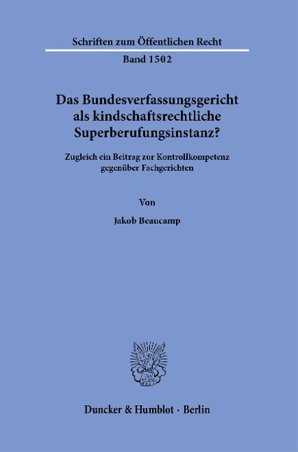 Das Bundesverfassungsgericht als kindschaftsrechtliche Superberufungsinstanz? - Jakob Beaucamp