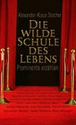 Cover-Bild zum Titel 'Die wilde Schule des Lebens' von 'Alexander-Klaus Stecher'