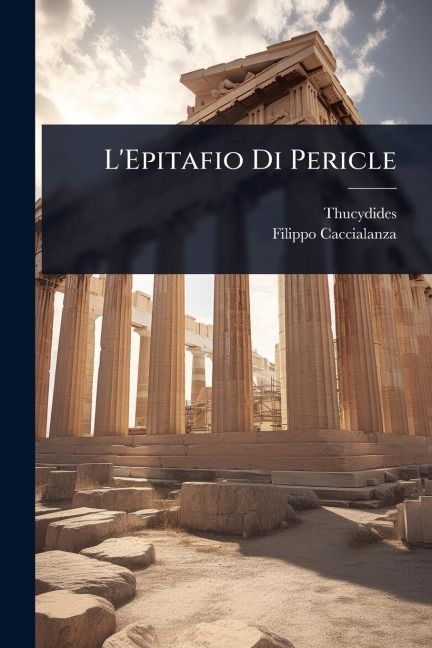 L'Epitafio Di Pericle - Thucydides, Filippo Caccialanza