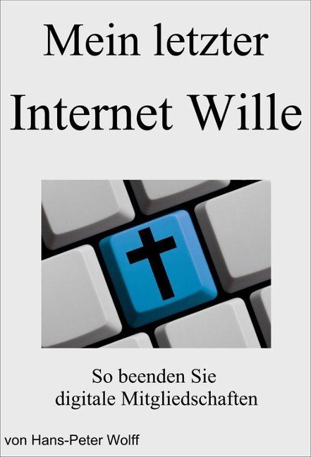 Mein letzter Internet Wille - Hans-Peter Wolff