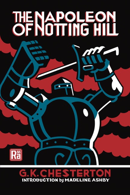 The Napoleon of Notting Hill - G. K. Chesterton, Madeline Ashby