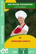Air Fryer Cookbook for Beginners - Angelina Garcia