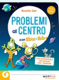 Cover-Bild zum Titel 'Problemi al centro con Ebix e Ibby. Problemi al centro. Matematica senza paura' von 'Rosetta Zan, Pietro Di Martino'