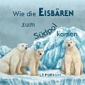 Cover-Bild zum Titel 'Wie die Eisbären zum Südpol kamen' von 'L. T. Hoffmann'