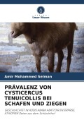 Cover-Bild zum Titel 'PRÄVALENZ VON CYSTICERCUS TENUICOLLIS BEI SCHAFEN UND ZIEGEN' von 'Amir Mohammed Selman'