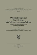 Cover-Bild zum Titel 'Untersuchungen zur Erweiterung der Wasserversorgung Wiens' von 'Alfred Lernhart'