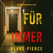 Cover-Bild zum Titel 'Für Immer (Ein Morgan-Cross-FBI-Thriller ¿ Band 5)' von 'Blake Pierce'