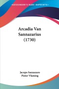 Cover-Bild zum Titel 'Arcadia Van Sannazarius (1730)' von 'Jacopo Sannazaro, Pieter Vlaming'