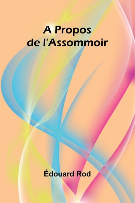 A Propos de l'Assommoir - Édouard Rod