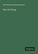 Cover-Bild zum Titel 'Über die Übung' von 'Emil Heinrich Du Bois-Reymond'