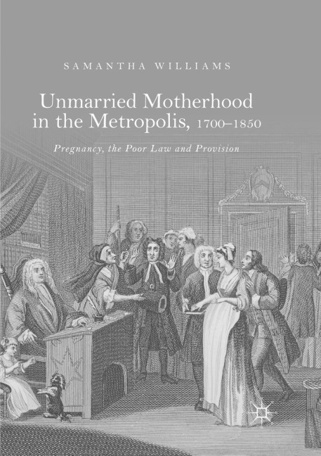 Unmarried Motherhood in the Metropolis, 1700-1850 - Samantha Williams