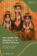 Cover-Bild zum Titel 'Art, Gender and Migration in the Kurdish Diaspora' von 'Özlem Belçim Galip'