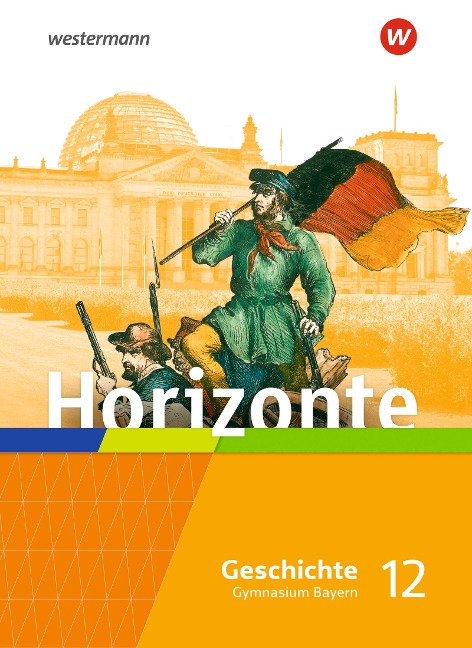 Horizonte - Geschichte 12. Schulbuch. Für die Oberstufe in Bayern - 